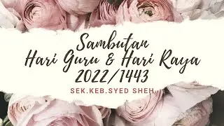 SAMBUTAN HARI GURU & HARI RAYA AIDILFITRI 2022/1443 | SEKOLAH KEBANGSAAN SYED SHEH