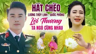 Song Ca Hát Chèo Quốc Phòng - Lương Thùy Linh Mới Nhất 2024 || Lời Thương Ta Ngỏ Cùng Nhau