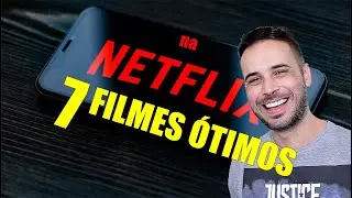 7 FILMES ÓTIMOS pra VER na NETFLIX HOJE!