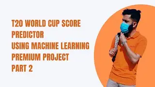 T20 World Cup Score Predictor Premium Project Part 2/3 | ML BootCamp | AI BootCamp By Arsalan