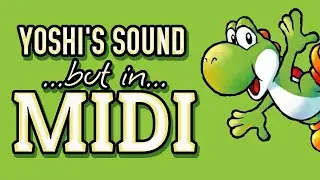Old Yoshi Sound, BUT IN MIDI!