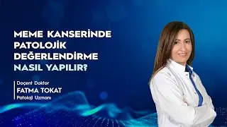 Meme Kanserinde Patolojik Değerlendirme Nasıl Yapılır?