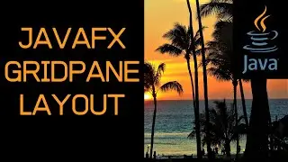 Java Tutorial on How To Use a GridPane Layout with JavaFX