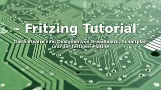 Vom BREADBOARD zur PLATINE - Die Software zum Design von allem - Fritzing Tutorial - PixelComputers