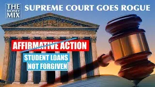 Affirmative Action back on, bad grades ok. Student loan borrowers hate Supreme Court. TheMoneyMix13