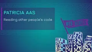 Patricia Aas: Reading  other peoples code | Web Rebels 2018