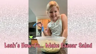 Leah’s How-To… Make Caesar Salad