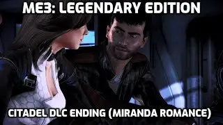 Citadel DLC Ending (Miranda Romance) (ME3: Legendary Edition)