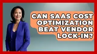 Can SaaS Cost Optimization Beat Vendor Lock-in? - The SaaS Pros Breakdown