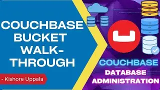 Module 3 - Couchbase Bucket Walkthrough_01 - Hands-on Couchbase DBA | Kishore Uppala