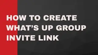 How to create what's up Group Invite Link ?