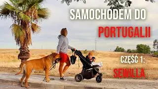Family Trip samochodem: Marbella - Sewilla - Portugalia. CZĘŚĆ 1