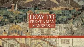 How to Treat a Man | Manners #1