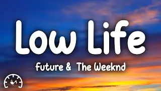 Future - Low Life (Lyrics) ft. The Weeknd