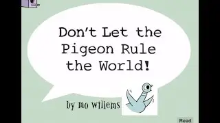 Don't Let the Pigeon Rule the World - by Mo Willems book video for kids