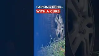 Uphill Park With Curb Correctly for Driver's Test