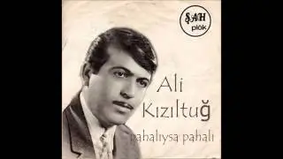 Ali Kızıltuğ - Aşağıdan Bir Yel Esti | Pahalıysa Pahalı | © Şah Plak