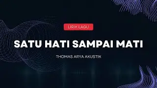 LIRIK LAGU SATU HATI SAMPAI MATI AKUSTK
