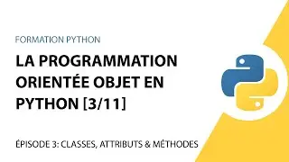 La Programmation Orientée Objet en Python - 3/11 - Création de classe et d'objets