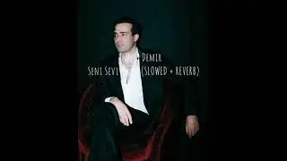 Mert Demir - Seni Seviyorum (SLOWED + REVERB)