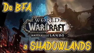 DE BFA A SHADOWLANDS | WORLD OF WARCRAFT | DOBLAJE Y MONTAJE