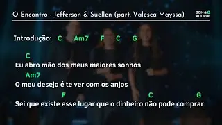 CIFRA | O ENCONTRO (@JeffersoneSuellenOFICIAL PART. @ValescaMayssa) | Som & Acorde