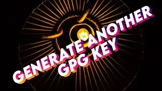Generate Another gpg Key