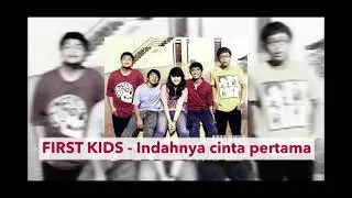 FIRST KIDS - Indahnya cinta pertama