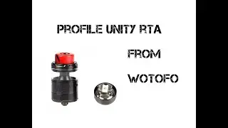 Wotofo Profile Unity RTA Review......Just Get One!!!
