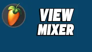 How to View Mixer in FL Studio