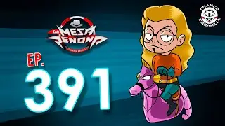 La Mesa Reñoña 391/ Regreso de Ana Valero/ Eclipse de Huevos