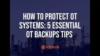 How to Protect OT Systems: 5 Essential OT Backups Tips | Verve Industrial