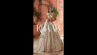 Manish Malhotra | Khaab | Couture 2022 | Rediscovering traditions