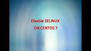 How to disable SELINUX on centos server ( CentoS 7)