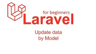 Laravel Tutorials for Beginners #12 - Update Data by Model in Database