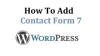 How To Add Contact Form 7 To Wordpress - Super Simple Tutorial