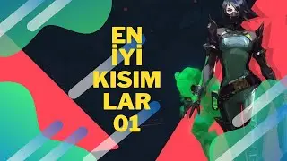 VALORANT - EN İYİ KISIMLAR / 01