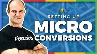 How To Set Up Micro Conversions With Google Ads Conversion Tracking 🤏