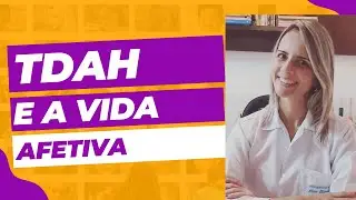 O TDAH e a vida afetiva
