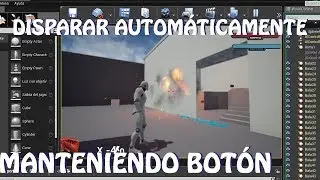 Unreal Engine 4: Dispara automáticamente manteniendo botón (Español)