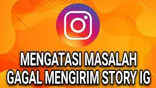 CARA MENGATASI TIDAK DAPAT MENGIRIM STATUS/STORY DI INSTAGRAM