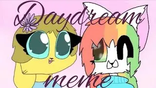 •Daydream meme•collab•