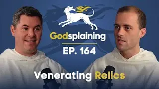 Episode 164: Venerating Relics