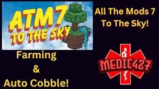 Farming & Auto Cobble! | Minecraft ATM7 To The Sky!