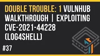 Double Trouble: 1 VulnHub Walkthrough | Exploiting CVE-2021-44228 (Log4Shell) #37