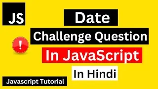 Date & Time Challenges | JavaScript Data & Time Tutorial in Hindi/Urdu | Date & Time In JavaScript