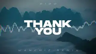 Dido - Thank You (WANCHIZ Remix)