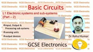 GCSE - Electronics: L1: Electronic Systems & Sub-systems (Part 2)