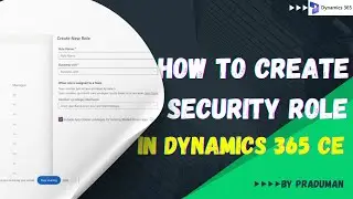 How to Create Security Role in D365 CE