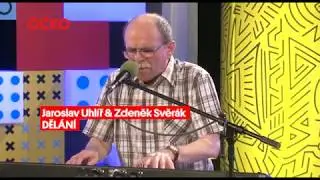 JAROSLAV UHLÍŘ A ZDENĚK SVĚRÁK - DĚLÁNÍ (živě v CZSK na ÓČKU)